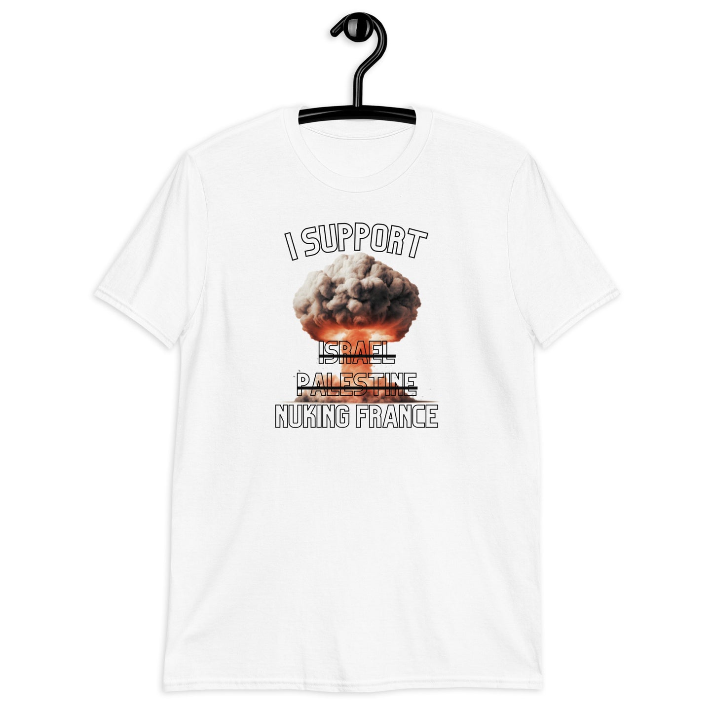 I Support Nuking France T-Shirt