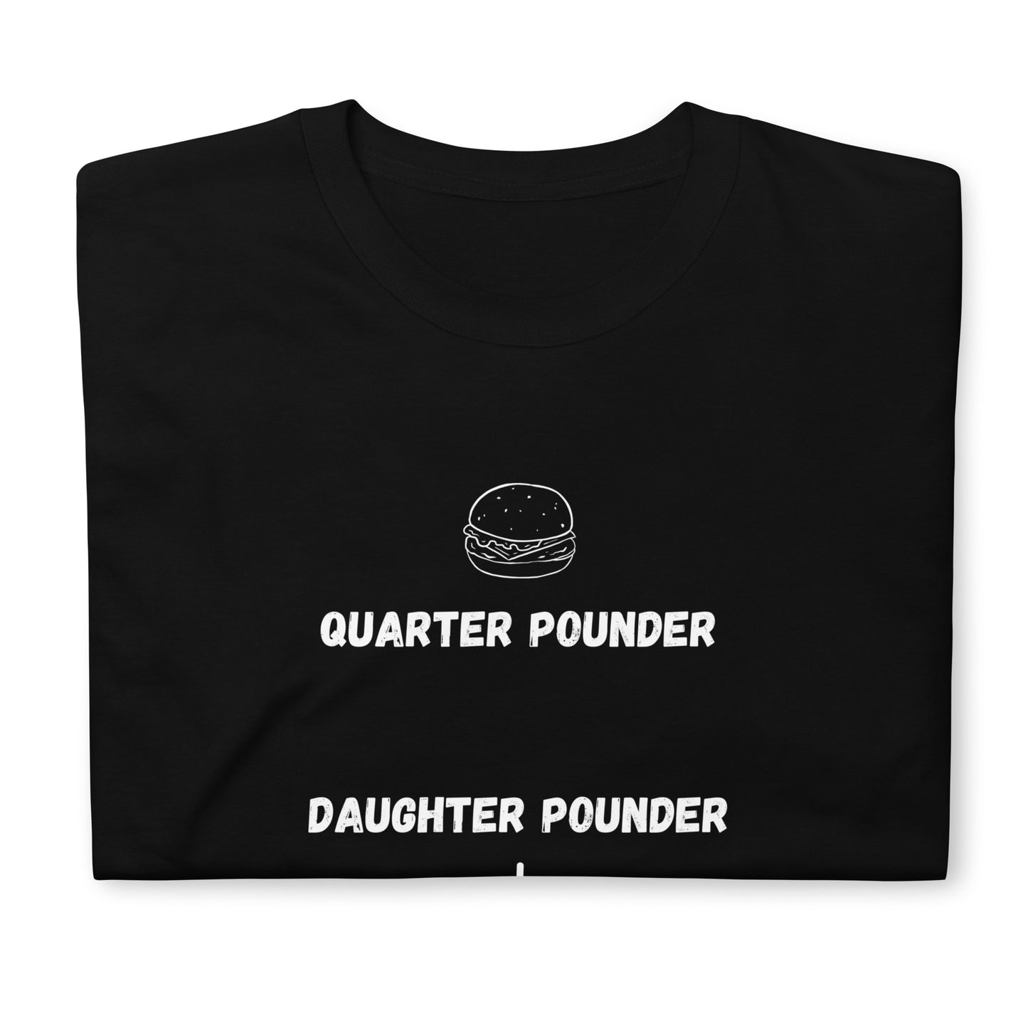 Quarter Pounder. Daughter Pounder T-Shirt