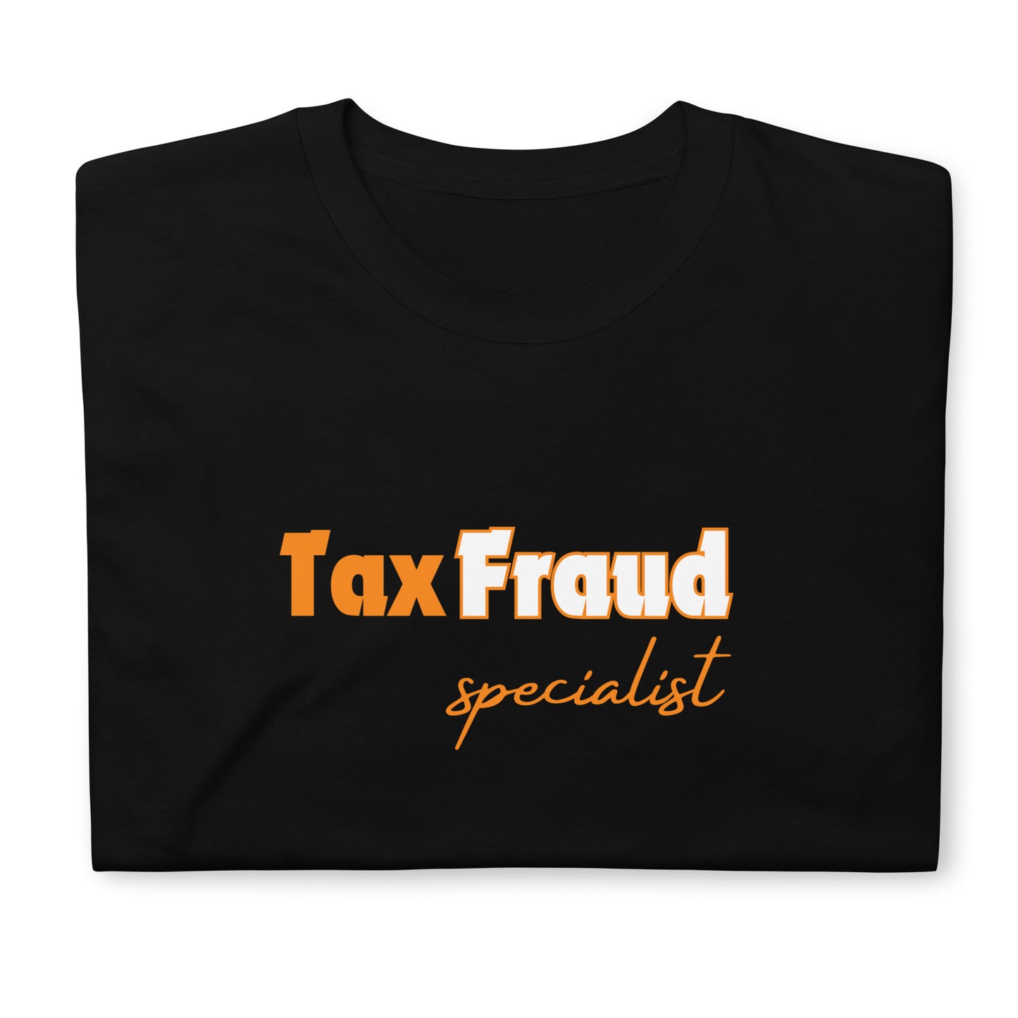 Tax Fraud Specialist T-Shirt