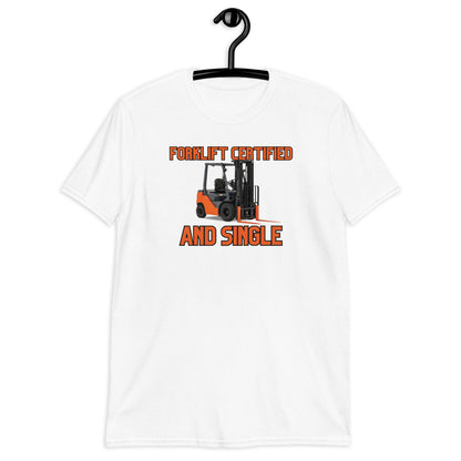 Forklift Certified & Single T-Shirt