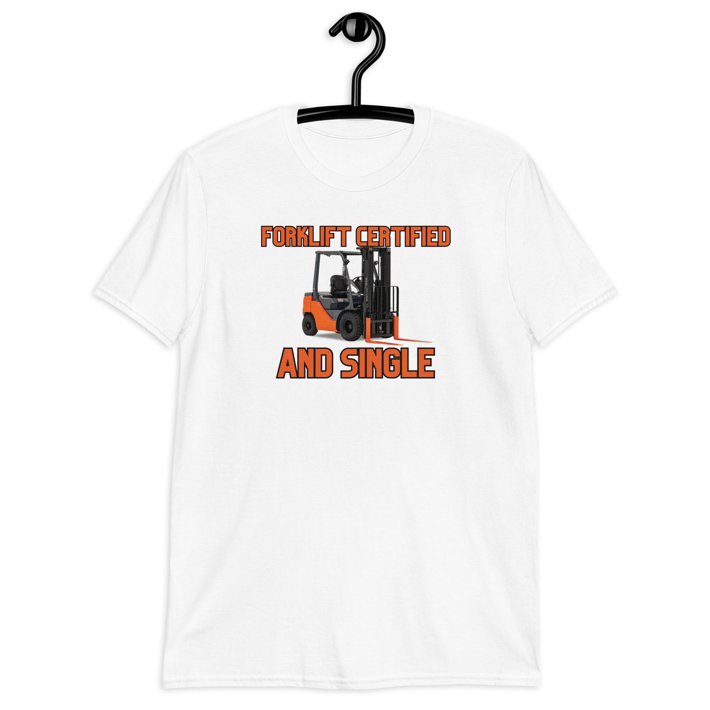 Forklift Certified & Single T-Shirt