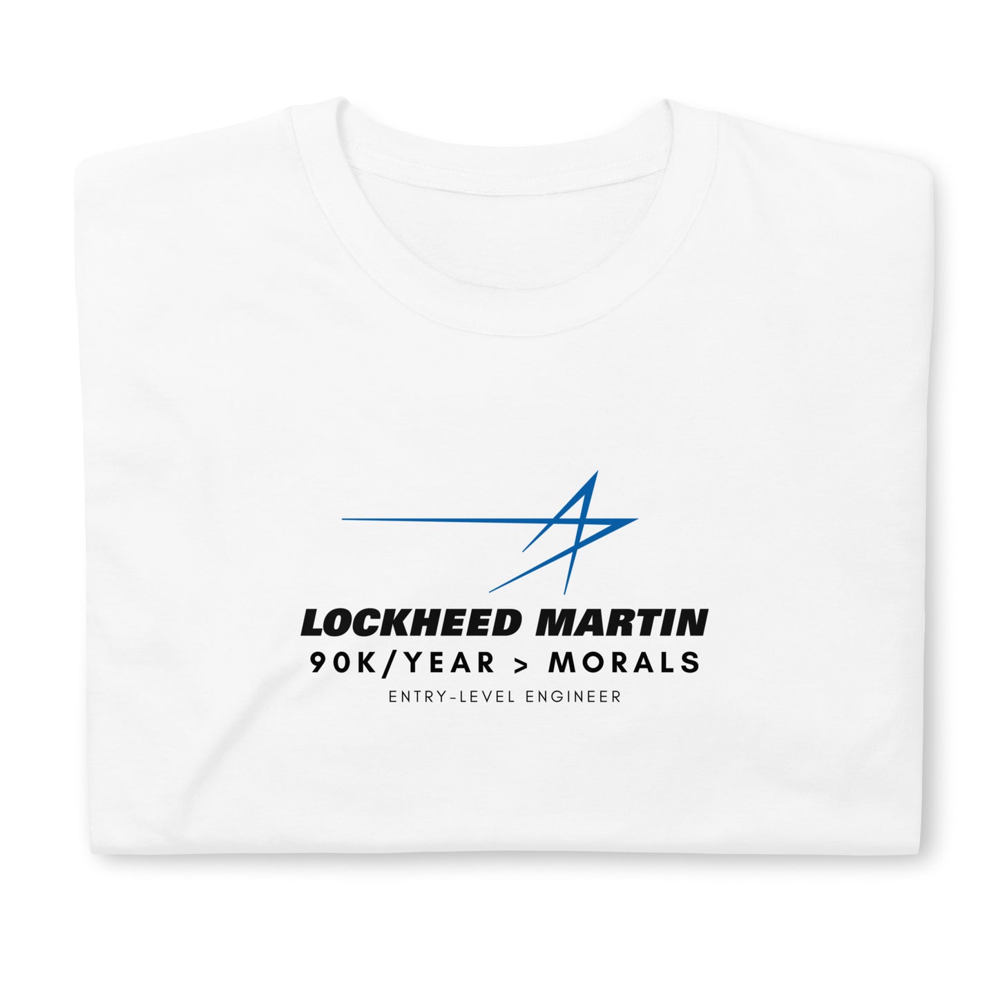 Lockheed 90k/Yr > Morals T-Shirt