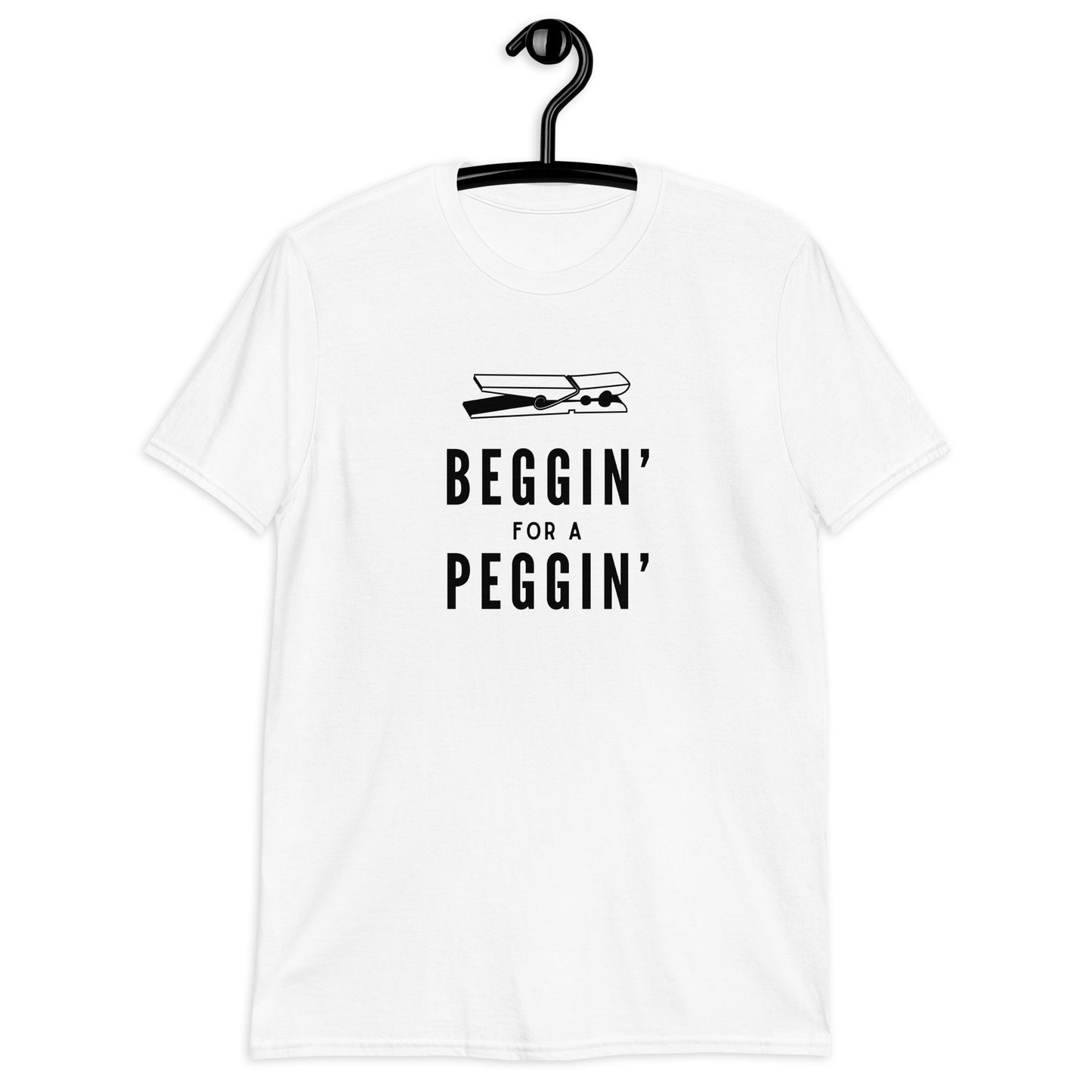 Beggin' for a Peggin' T-Shirt