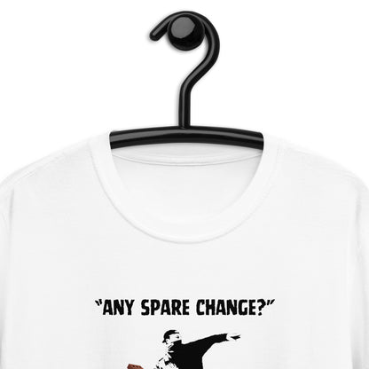 Any Spare Change? T-Shirt