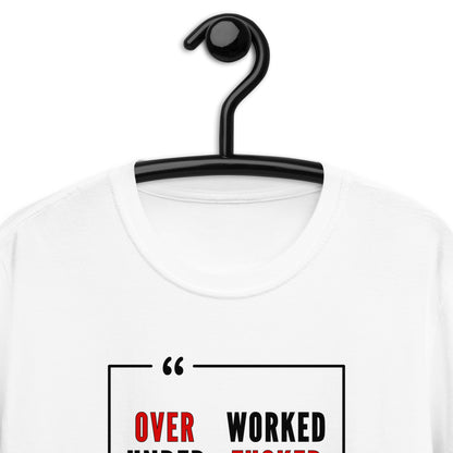 Over Worked, Under F*cked T-Shirt